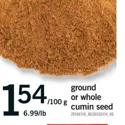 Fortinos GROUND OR WHOLE CUMIN SEED, 6.99/LB offer