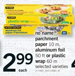 Fortinos NO NAME 50' PARCHMENT PAPER 10 M, ALUMINUM FOIL 50 FT OR PLASTIC WRAP 60 M offer