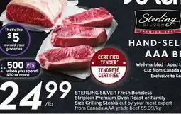 Sobeys STERLING SILVER Fresh Boneless Striploin Premium Oven Roast or Family Size Grilling Steaks offer
