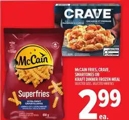 Metro MCCAIN FRIES, CRAVE, SMARTONES OR KRAFT DINNER FROZEN MEAL offer