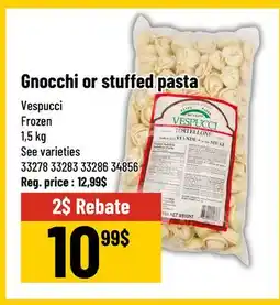 Mayrand Gnocchi or stuffed pasta Vespucci offer