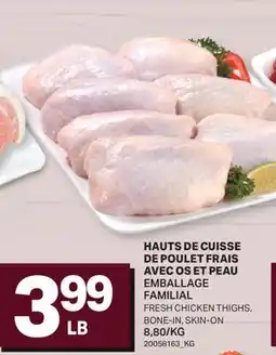 L'Intermarché HAUTS DE CUISSE DE POULET FRAIS AVEC OS ET PEAU | FRESH CHICKEN THIGHS offer