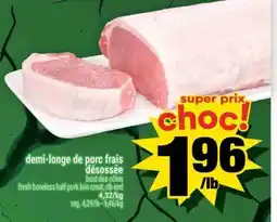 Super C DEMI-LONGE DE PORC FRAIS DESOSSÉE offer