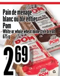 Bonanza Pain de ménage blanc ou blé entier Pom offer