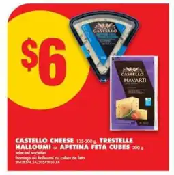 No Frills Castello Cheese, Trestelle Halloumi, Apetina Feta Cubes offer