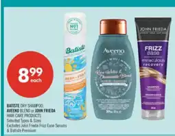 Shoppers Drug Mart BATISTE DRY SHAMPOO, AVEENO BLEND or JOHN FRIEDA HAIR CARE PRODUCTS offer