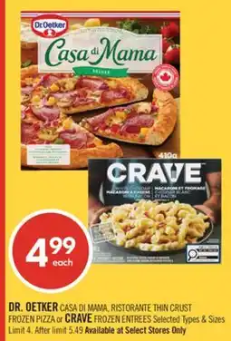 Shoppers Drug Mart DR. OETKER CASA DI MAMA, RISTORANTE THIN CRUST FROZEN PIZZA or CRAVE FROZEN ENTREES offer