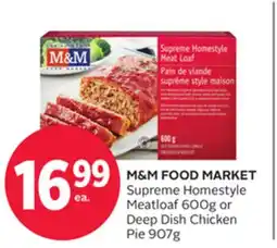 Rexall M & M FOOD MARKET Supreme Homestyle Meatloaf 600g or Deep Dish Chicken Pie 907g offer