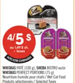Pharmaprix Whiskas Paté (100 g) Sheba Bistro or Whiskas Perfect Portions (75 g) Wet Cat Food offer