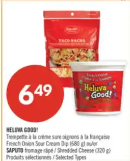Pharmaprix HELUVA GOOD! French Onion Sour Cream Dip (680 g) or SAPUTO Shredded Cheese (320 g) offer