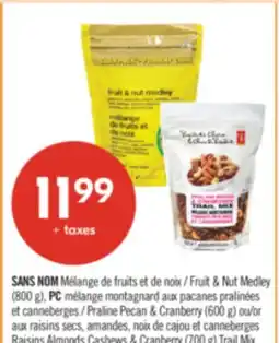 Pharmaprix NO NAME Fruit & Nut Medley (800 G). PC Praline Pecan & Cranberry (600 g) offer