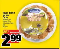 Super C figues d'izmir garland Cedar offer