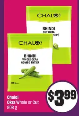 Chalo FreshCo Chalo! Okra Whole or Cut 908 g - Ramadan offer