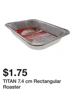 Dollarama TITAN 7.4 cm Rectangular Roaster offer