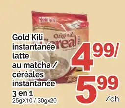 T&T Supermarket GOLD KILI INSTANTANÉE LATTE AU MATCHA / CÉRÉALES INSTANTANÉE 3 EN 1, 25GX10 / 30GX20 offer