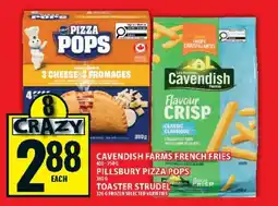 Food Basics Cavendish Farms French Fries, Pillsbury Pizza Pops, Toaster Strudel offer