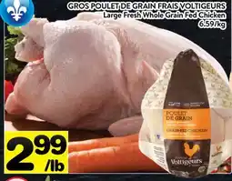 Supermarché PA GROS POULET DE GRAIN FRAIS VOLTIGEURS | Large Fresh Whole Grain Fed Chicken offer