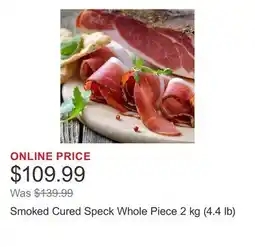 Costco Smoked Cured Speck Whole Piece 2 kg (4.4 lb) offer
