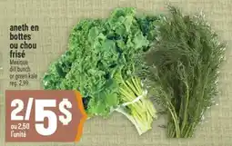 Marché Adonis ANETH EN BOTTES OU CHOU FRISÉ | DILL BUNCH OR GREEN KALE offer