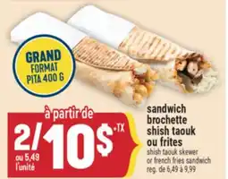 Marché Adonis SANDWICH BROCHETTE SHISH TAOUK OU FRITES | SHISH TAOUK SKEWER OR FRENCH FRIES SANDWICH offer