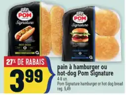 Marché Adonis PAIN À HAMBURGER OU HOT-DOG POM SIGNATURE | POM SIGNATURE HAMBURGER OR HOT DOG BREAD offer