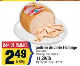 Marché Adonis POITRINE DE DINDE FLAMINGO | FLAMINGO TURKEY BREAST offer