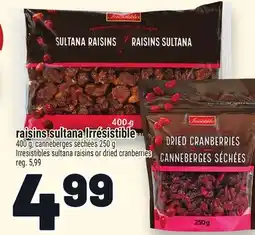 Metro RAISINS SULTANA IRRÉSISTIBLE | IRRESISTIBLES SULTANA RAISINS OR DRIED CRANBERRIES offer