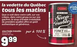 Metro SIROP D'ÉRABLE IRRÉSISTIBLE | IRRÉSISTIBLE MAPLE SYRUP offer
