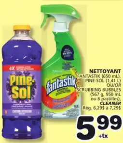 Marches Tradition FANTASTIK (650 mL), PINE-SOL (1,41 L) OR SCRUBBING BUBBLES (567 g, 950 mL or 6 pastilles), CLEANER offer