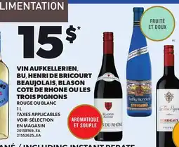 Provigo VIN AUFKELLERIEN, BU, HENRI DE BRICOURT BEAUJOLAIS, BLASON COTE DE RHONE OU LES TROIS PIGNONS offer