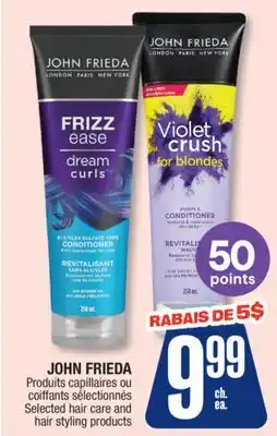 Jean Coutu JOHN FRIEDA Selected hair care and hair styling products offer
