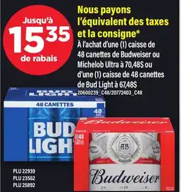 Maxi 48 CANETTES DE BUDWEISER OU MICHELOB ULTRA À OU D'UNE (1) CAISSE DE 48 CANETTES DE BUD LIGHT offer