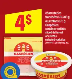 Maxi CHARCUTERIES TRANCHÉES 175-200 G OU CRETONS 175 G GASPÉSIEN | SLICED DELI MEAT OR CRETONS offer