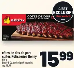 Metro CÔTES DE DOS DE PORC CUITES RÔTISSERIES BENNY | BENNY & CO. COOKED PORK BACK RIBS offer