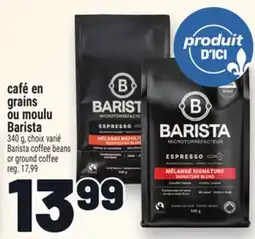 Metro CAFÉ EN GRAINS OU MOULU BARISTA | BARISTA COFFEE BEANS OR GROUND COFFEE offer