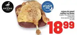 Metro CUISSES DE CANARD CONFITES LAC BROME | BROME LAKE DUCK CONFIT LEGS offer