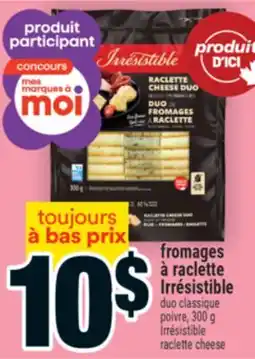 Super C Fromages à raclette Irrésistible | Irrésistible raclette cheese offer