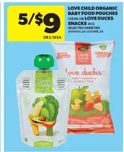Real Canadian Superstore LOVE CHILD ORGANIC BABY FOOD POUCHES, 128 ML OR LOVE DUCKS SNACKS, 30 G offer