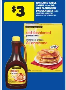 Real Canadian Superstore NO NAME TABLE SYRUP, 750 ML OR OLD FASHIONED PANCAKE MIX, 905 G offer