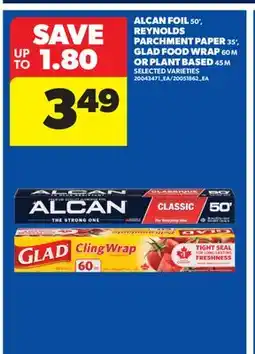 Real Canadian Superstore ALCAN FOIL, 50', REYNOLDS PARCHMENT PAPER, 35', GLAD FOOD WRAP 60 M OR PLANT BASED, 45 M offer