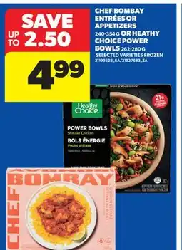 Real Canadian Superstore CHEF BOMBAY ENTRÉES OR APPETIZERS 240-354 G OR HEATHY CHOICE POWER BOWLS 262-280 G offer