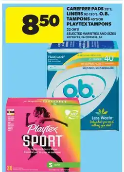 Real Canadian Superstore CAREFREE PADS 28' S, LINERS 92-120' S, O. B. TAMPONS 40' S OR PLAYTEX TAMPONS 32-36' S offer