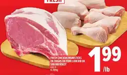 Metro FRESH CHICKEN DRUMSTICKS OR THIGHS OR PORK LOIN RIB OR SIRLOIN ROAST offer
