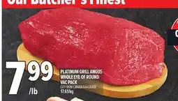 Metro PLATINUM GRILL ANGUS WHOLE EYE OF ROUND VAC PACK offer