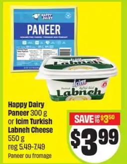 FreshCo Happy Dairy Paneer 300 g or Icim Turkish Labneh Cheese 550 g Paneer Ou Fromage - Ramadan offer