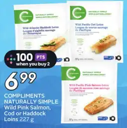 Sobeys COMPLIMENTS NATURALLY SIMPLE Wild Pink Salmon, Cod or Haddock Loins offer
