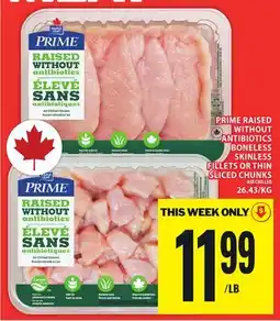 Food Basics PRIME RAISED WITHOUT ANTIBIOTICS BONELESS SKINLESS FILLETS OR THIN SLICED CHUNKS offer