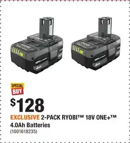 Home Depot EXCLUSIVE 2-PACK RYOBI 18V ONE+ 4.0Ah Batteries offer