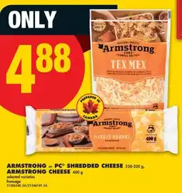 No Frills ARMSTRONG or PC SHREDDED CHEESE 250-320 g, ARMSTRONG CHEESE 400 g offer