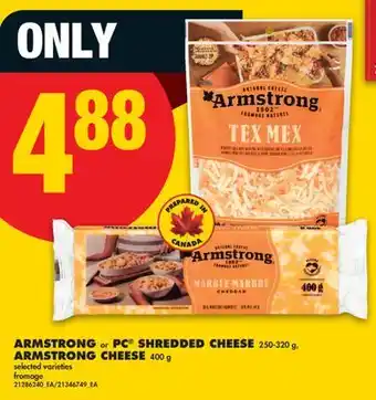 No Frills ARMSTRONG or PC SHREDDED CHEESE 250-320 g, ARMSTRONG CHEESE 400 g offer